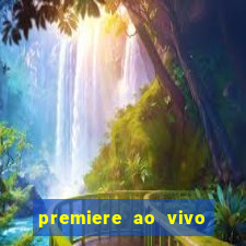 premiere ao vivo em hd